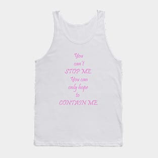 You can't stop me ... Tank Top